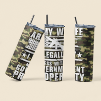 Army Wife, I legally mess with government property Sublimation Tumbler