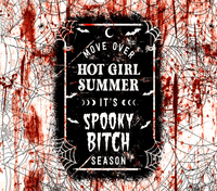 Move Over Hot Girl Summer it's Spooky Bitch Season Sublimation Tumbler