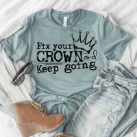 Fix your crown and keep going T-shirt Design