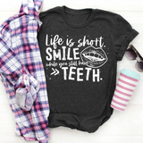 Life is short smile while you still have teeth Design